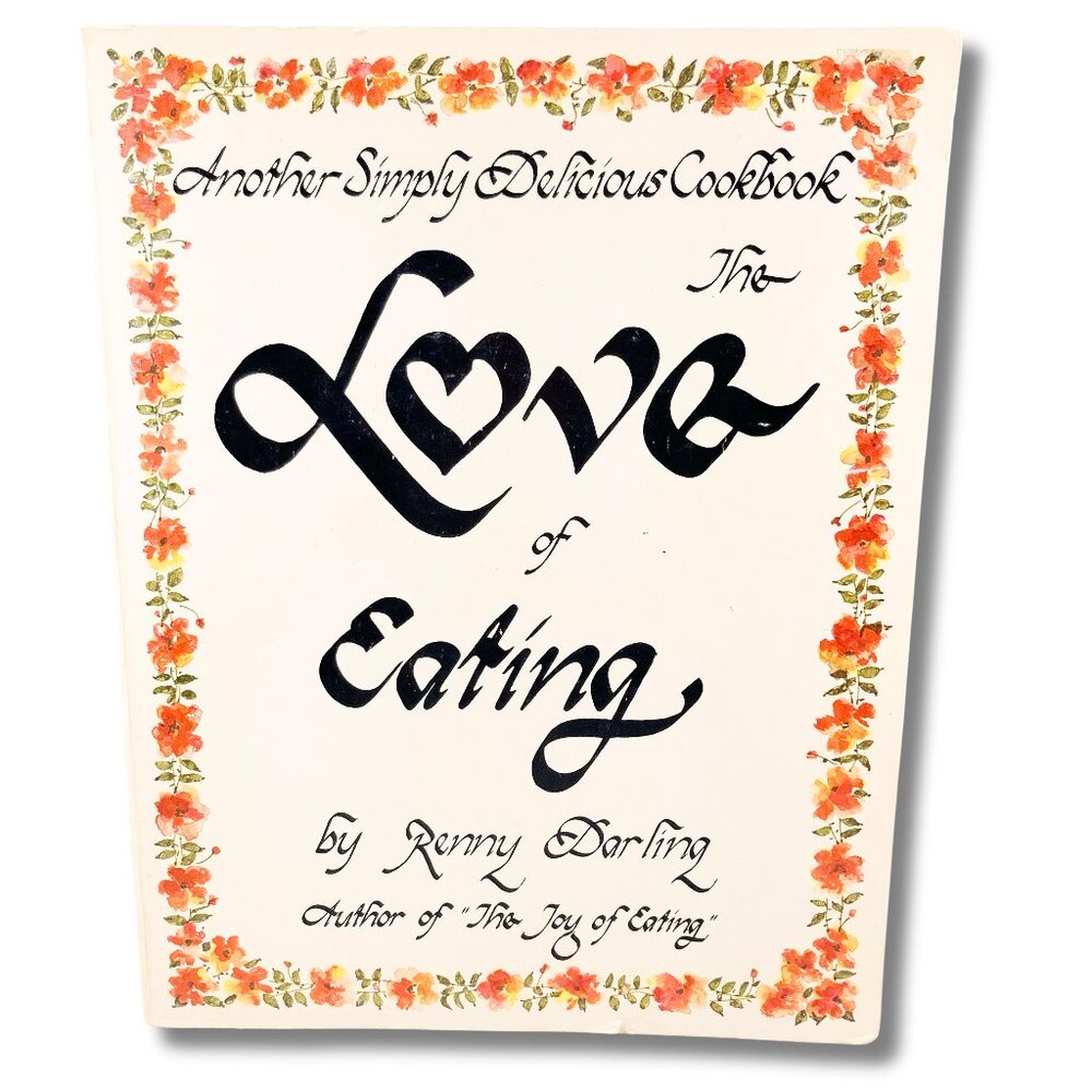 VINTAGE  The Love of Eating cookbook by Renny Darling ~ 1970s recipe collection